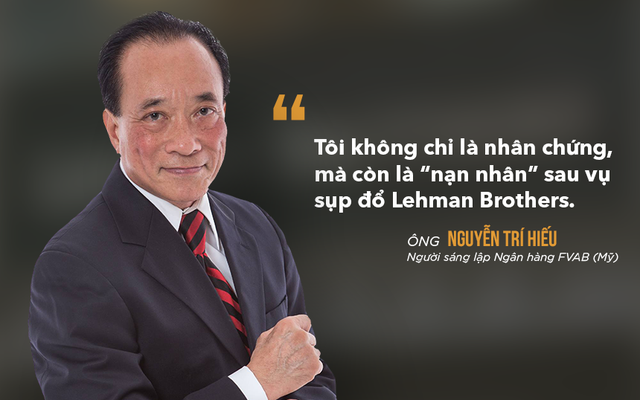 Ông Nguyễn Trí Hiếu: Tôi không chỉ là nhân chứng, còn là nạn nhân sau sự kiện Lehman Brothers - Ảnh 3.