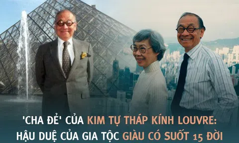 "Cha đẻ" của kim tự tháp kính Louvre khiến người Pháp vừa chê bai đã phải ngả mũ thán phục: Hậu duệ của gia tộc giàu có suốt 15 đời, dạy con thành tài nhờ bí quyết tổ truyền