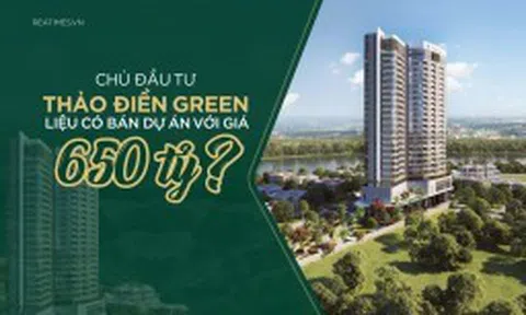 Rộ tin đồn chủ đầu tư Thảo Điền Green bán dự án giá 650 tỷ