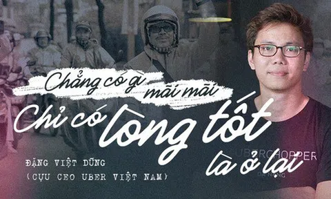 Chia sẻ của cựu CEO Uber Việt Nam trong ngày cuối của Uber: "Chẳng có gì là trường tồn, chỉ có lòng tốt là ở lại"