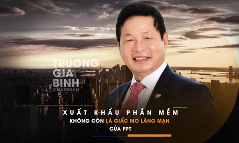 Chủ tịch Trương Gia Bình: "Xuất khẩu phần mềm không còn là giấc mơ lãng mạn của FPT"