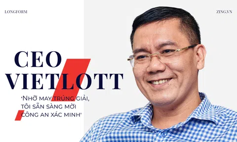 CEO Vietlott: ‘Nhỡ may trúng giải, tôi sẵn sàng mời công an xác minh'