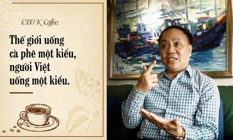 CEO K Coffee: Thế giới uống cà phê một kiểu, người Việt uống một kiểu