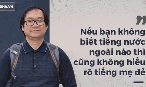 GS Nguyễn Tiến Dũng: Học tiếng Anh kiểu "mì ăn liền" và nỗi lo "tàn tật, ngọng"