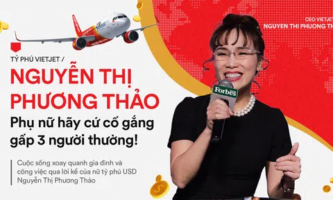 Tỷ phú Vietjet Nguyễn Thị Phương Thảo: Phụ nữ hãy cố gắng gấp 3 lần người thường!