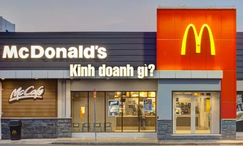 McDonald’s: “Tôi không kinh doanh Hamburger. Tôi kinh doanh BĐS”