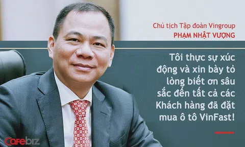 Chủ tịch Phạm Nhật Vượng: Tôi thực sự xúc động và biết ơn sâu sắc đến tất cả các Khách hàng đã đặt mua ô tô VinFast!