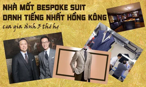 Gia đình 3 thế hệ miệt mài "giữ lửa" cho những bộ bespoke suit danh tiếng nhất Hồng Kông: Từng được các Tổng thống Mỹ mặc nhưng suýt bị ngó lơ ở quê nhà