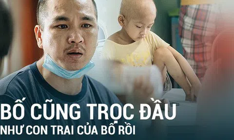 Ông bố cạo đầu để cùng con 3 tuổi chiến đấu ung thư: "Bố phải làm sao để con trở lại, chạy theo chơi bóng với bố mỗi ngày..."