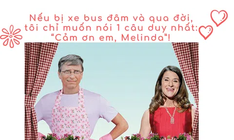 Bill Gates – vị tỷ phú ‘nghiện vợ’: Nhận rửa bát, đưa đón con, nếu chẳng may bị xe bus đâm và qua đời, chỉ muốn nói 1 câu duy nhất 'Cảm ơn em, Melinda!’