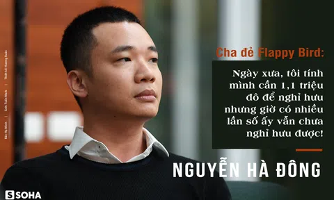 Cha đẻ Flappy Bird: “Ngày xưa, tôi tính mình cần 1,1 triệu đô để nghỉ hưu nhưng giờ có nhiều lần số ấy vẫn chưa nghỉ hưu được!”