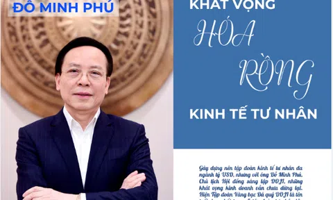 [Longform] Doanh nhân Đỗ Minh Phú: Khát vọng "hóa rồng" kinh tế tư nhân