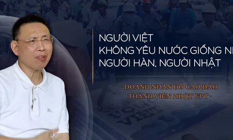 Doanh nhân Đỗ Cao Bảo: Người Việt không yêu nước giống như người Hàn, người Nhật