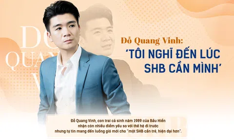 Con trai Bầu Hiển Đỗ Quang Vinh: ‘Tôi nghĩ đến lúc SHB cần mình’