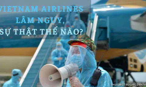 Vietnam Airlines lâm nguy, sự thật thế nào?