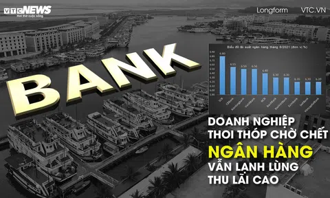 Doanh nghiệp thoi thóp chờ chết, ngân hàng vẫn lạnh lùng thu lãi cao